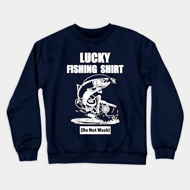 Lucky Fishing Shirt Do Not Wash Fisherman T-Shirt Crewneck Sweatshirt by RKP'sTees